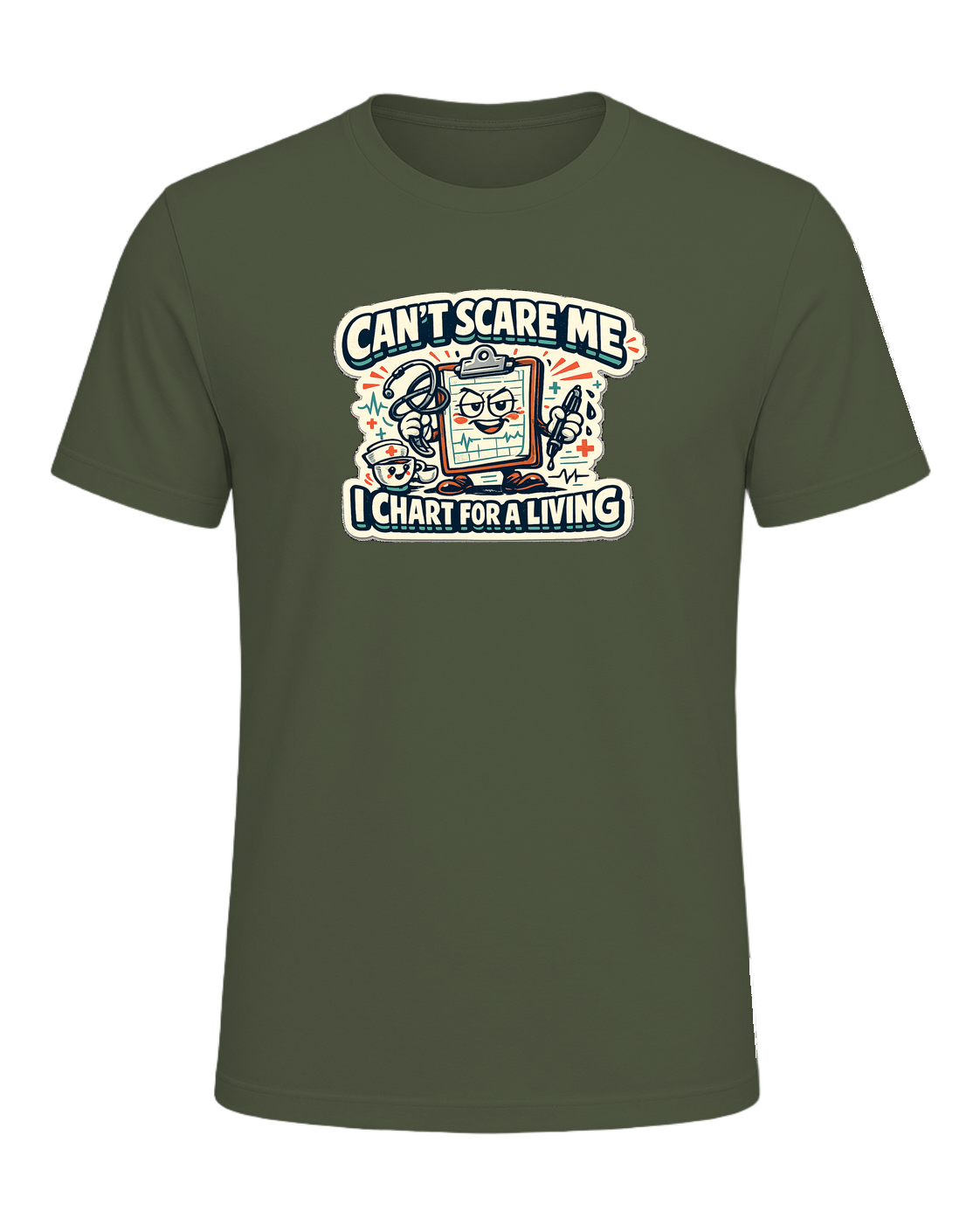Can't Scare Me I Chart For A Living Tee — Military Green