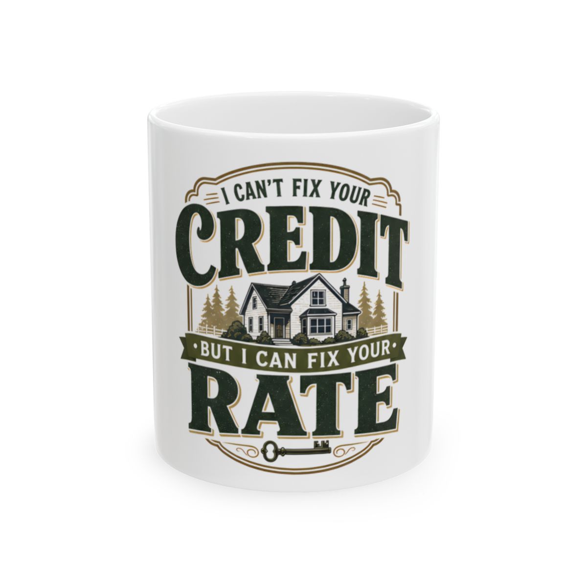 I CAN'T FIX YOUR CREDIT BUT I CAN FIX YOUR RATE Mug