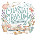 COASTAL GRANDMA IN TRAINING