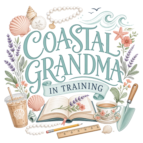 COASTAL GRANDMA IN TRAINING