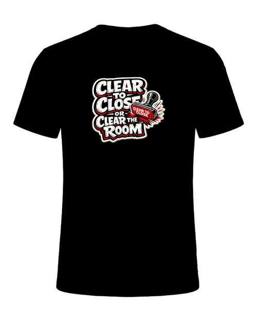 CLEAR TO CLOSE OR CLEAR THE ROOM — Black