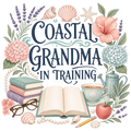 COASTAL GRANDMA IN TRAINING