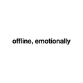 offline, emotionally