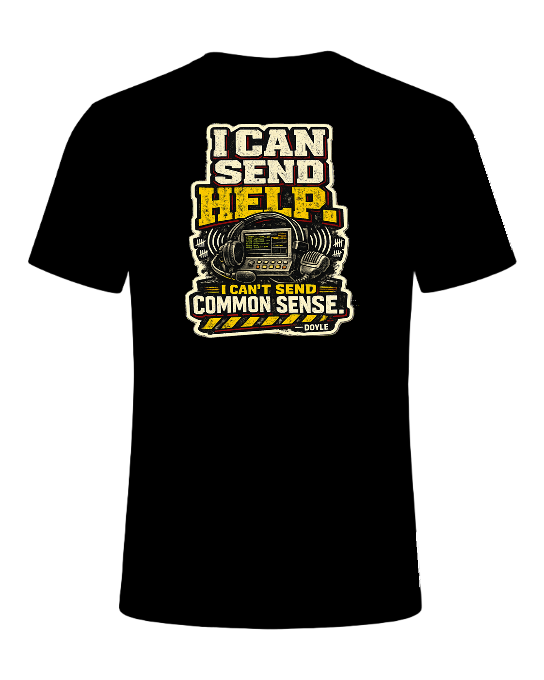 I Can Send Help. I Can't Send Common Sense. Tee — Black