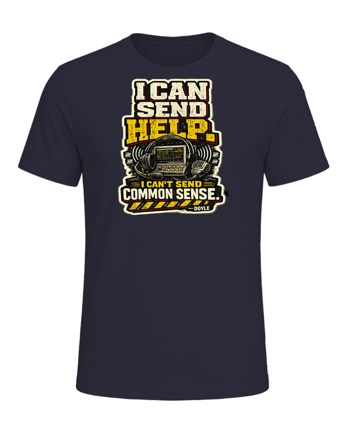 I Can Send Help. I Can't Send Common Sense. Tee — Heather Navy