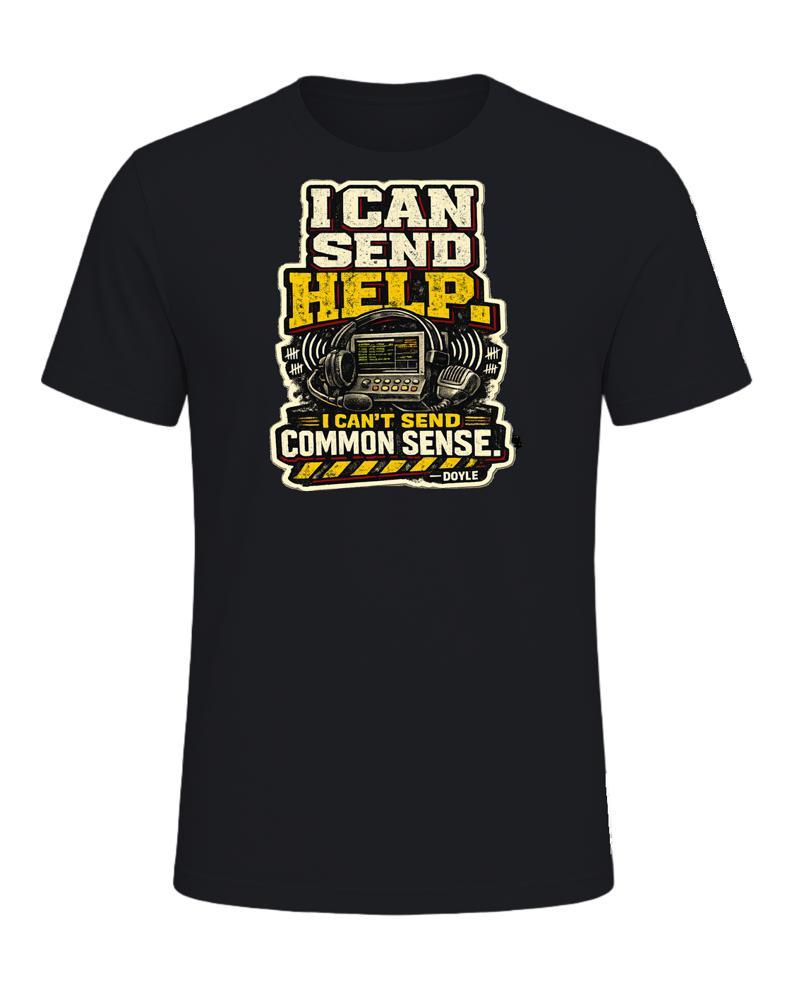I Can Send Help. I Can't Send Common Sense. Tee — Vintage Black