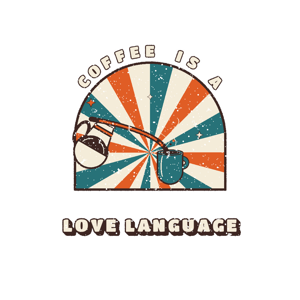 COFFEE IS A LOVE LANGUAGE