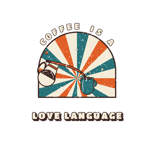 COFFEE IS A LOVE LANGUAGE