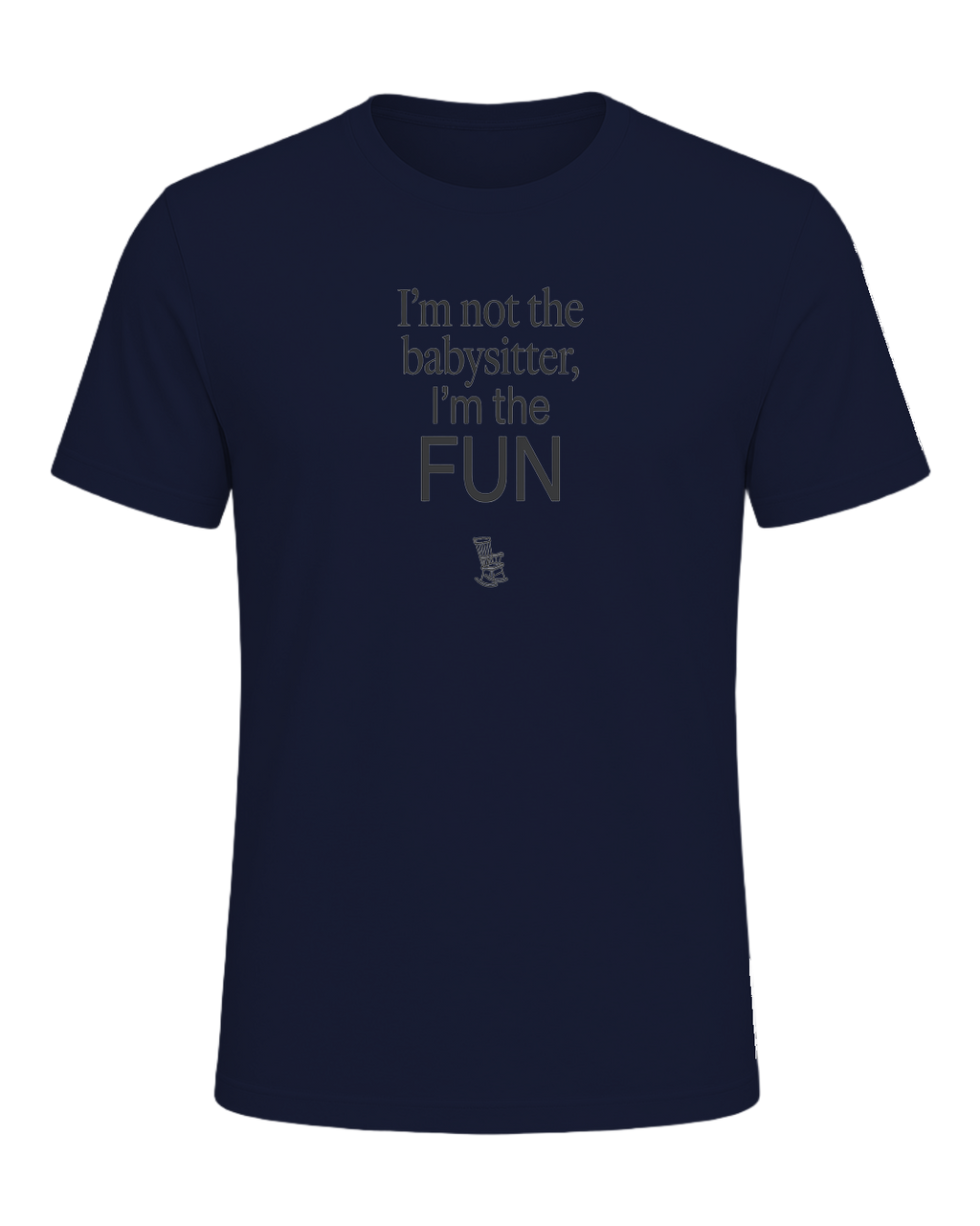 I'm not the babysitter, I'm the FUN — Navy