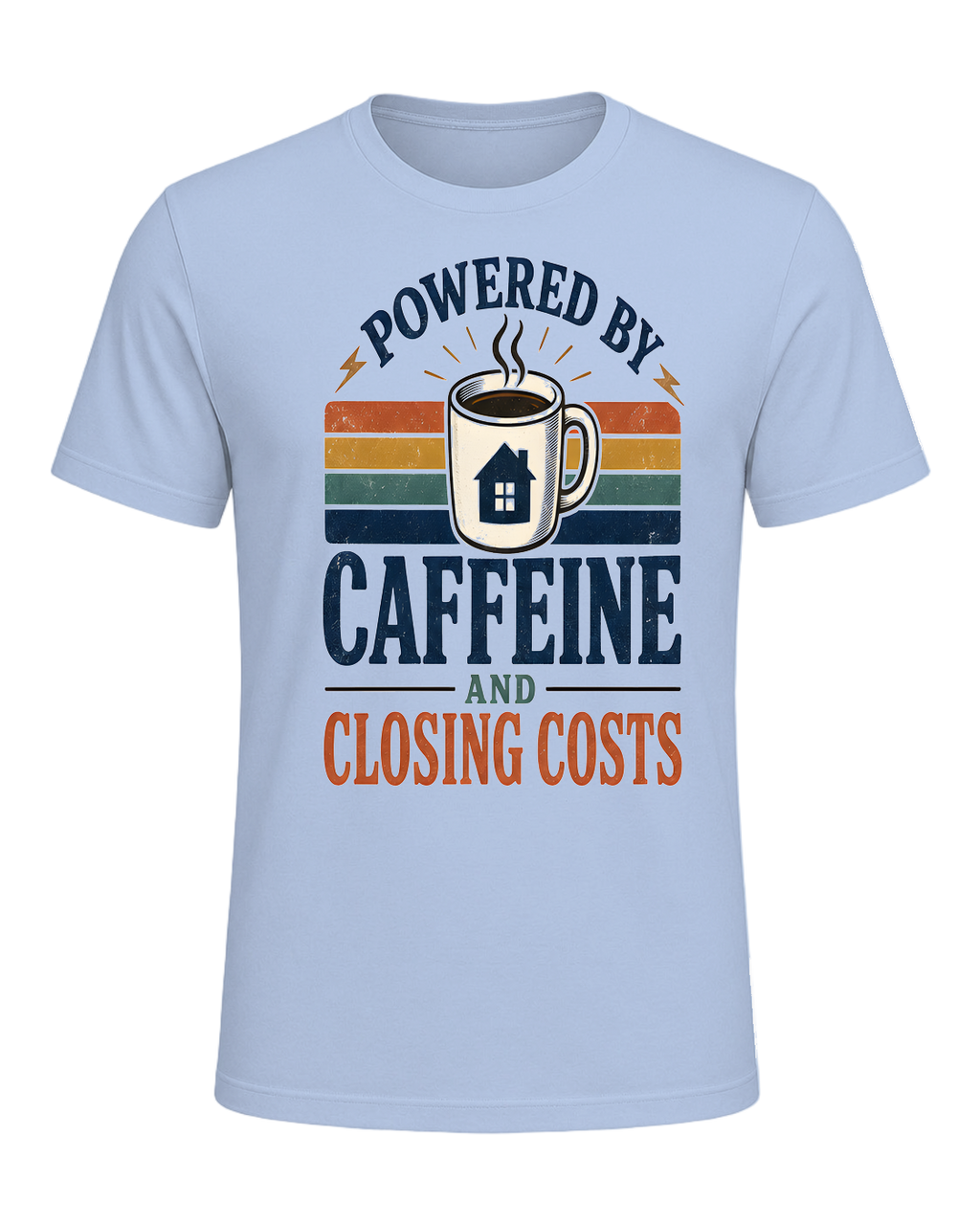 POWERED BY CAFFEINE AND CLOSING COSTS — Baby Blue