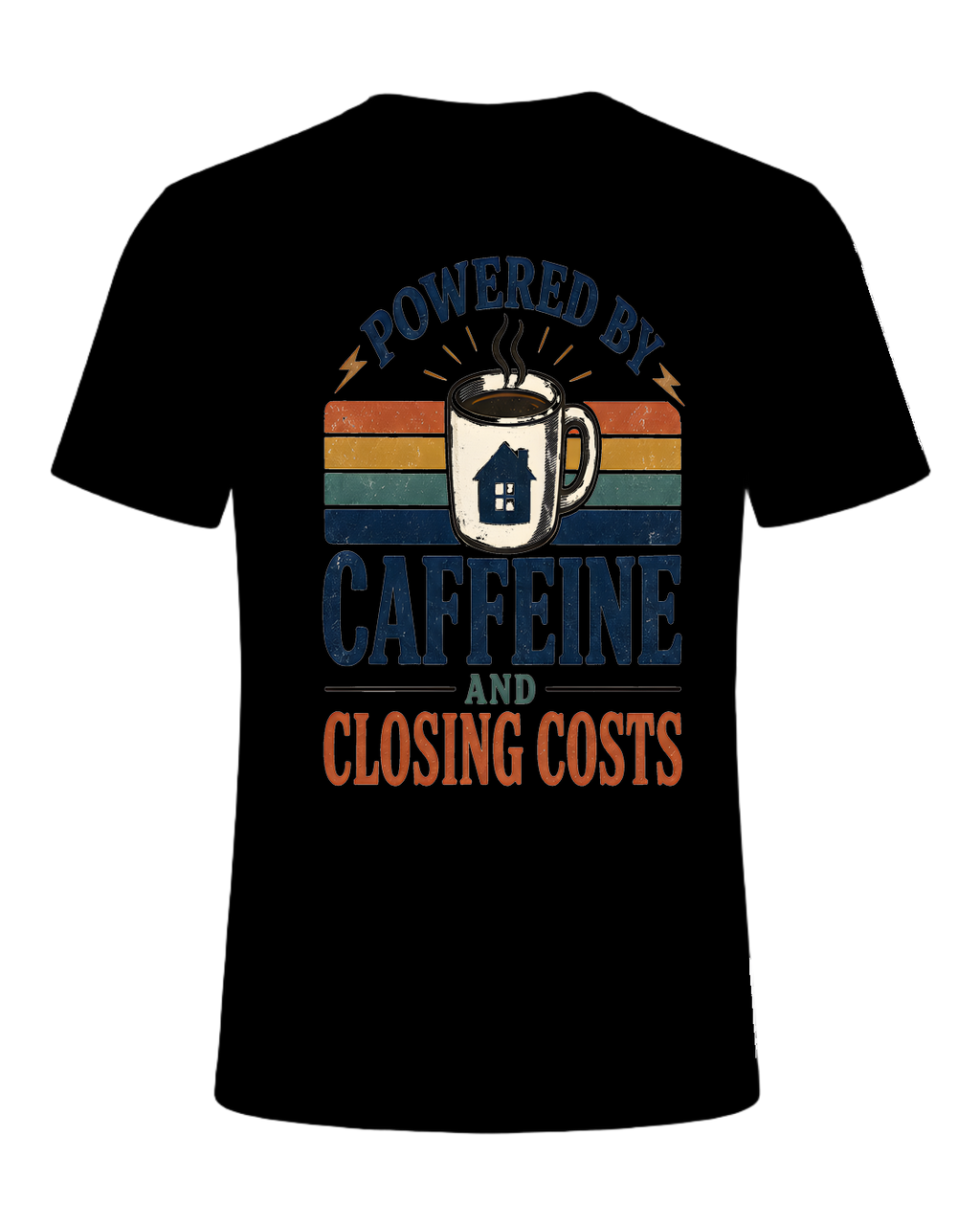 POWERED BY CAFFEINE AND CLOSING COSTS — Black