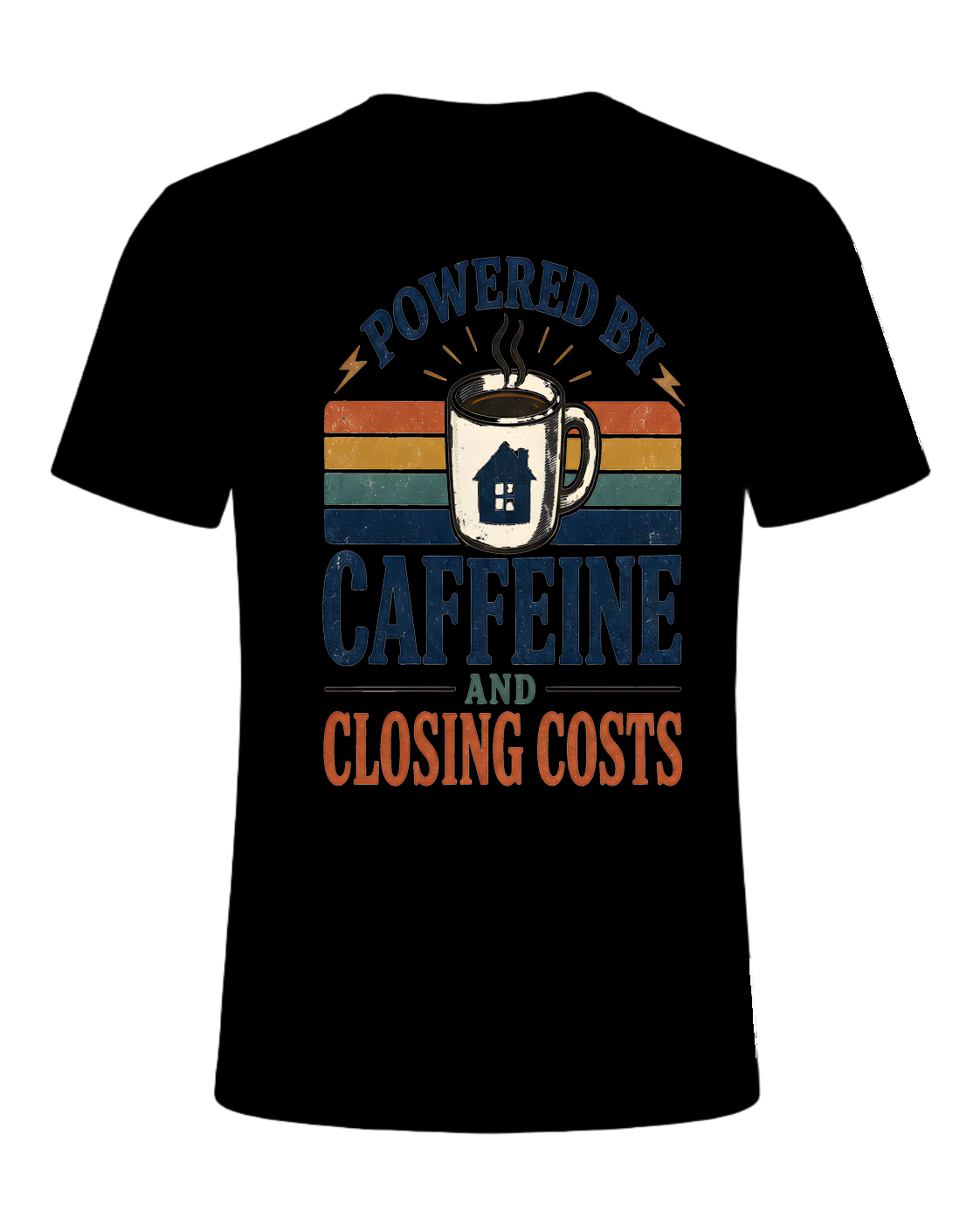 POWERED BY CAFFEINE AND CLOSING COSTS — Black