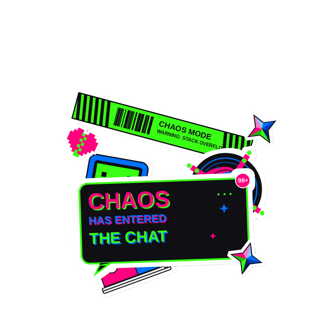 CHAOS HAS ENTERED THE CHAT
