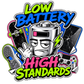 LOW BATTERY HIGH STANDARDS