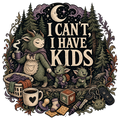 I CAN'T, I HAVE KIDS