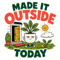 MADE IT OUTSIDE TODAY