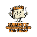 Currently Underqualified For Today