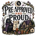 PRE-APPROVED AND PROUD