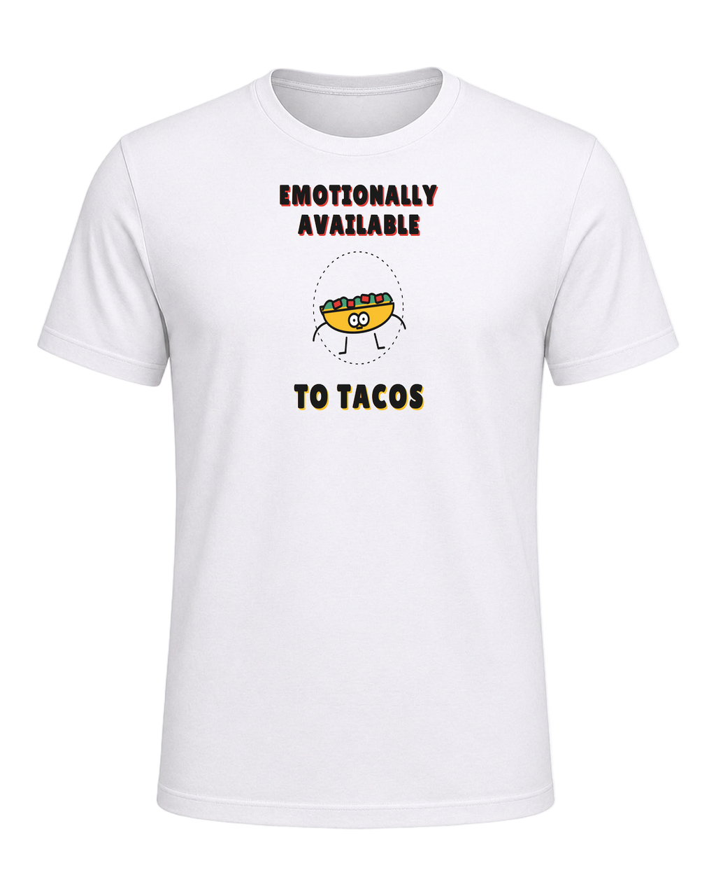 EMOTIONALLY AVAILABLE TO TACOS — White