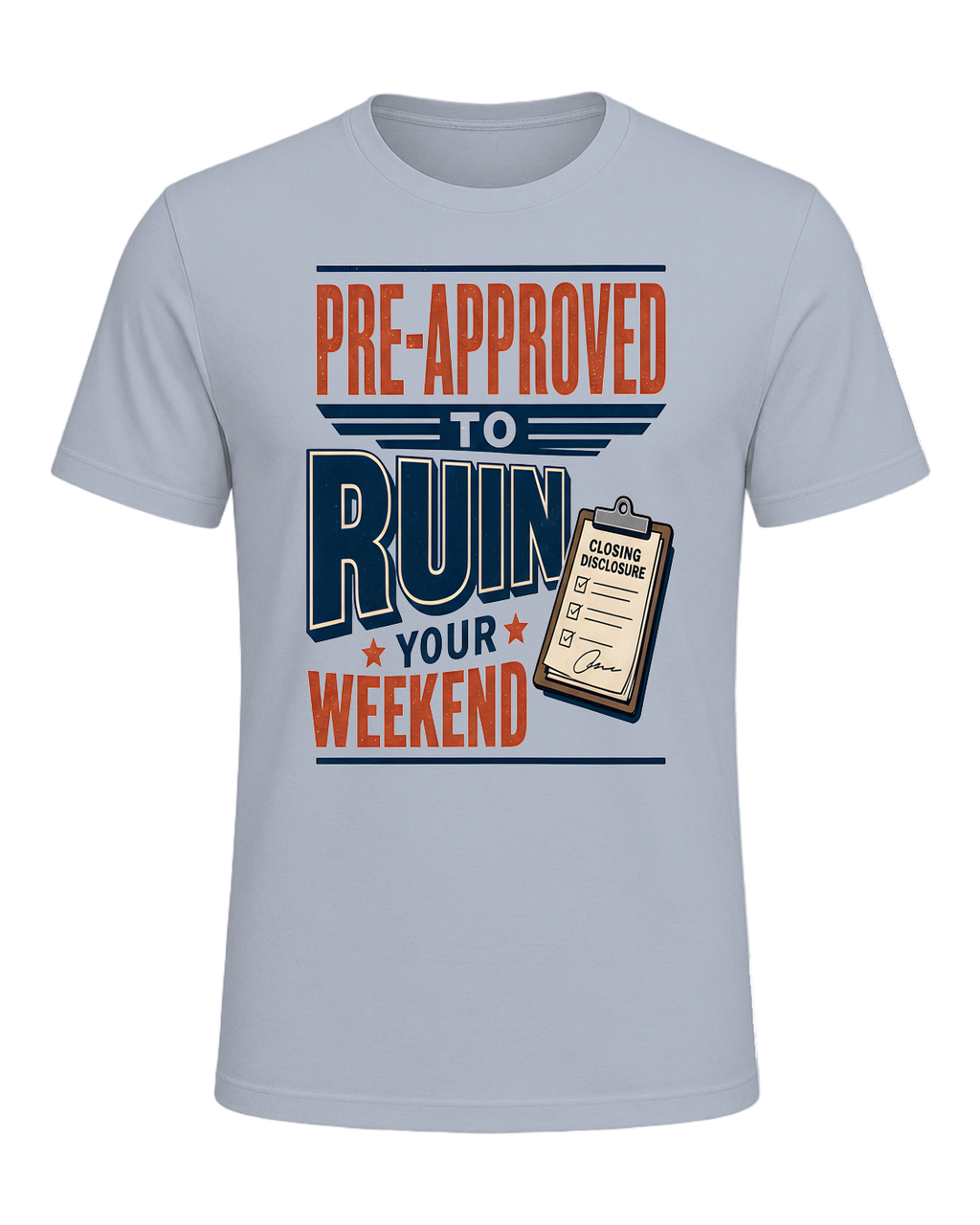 PRE-APPROVED TO RUIN YOUR WEEKEND — Light Blue
