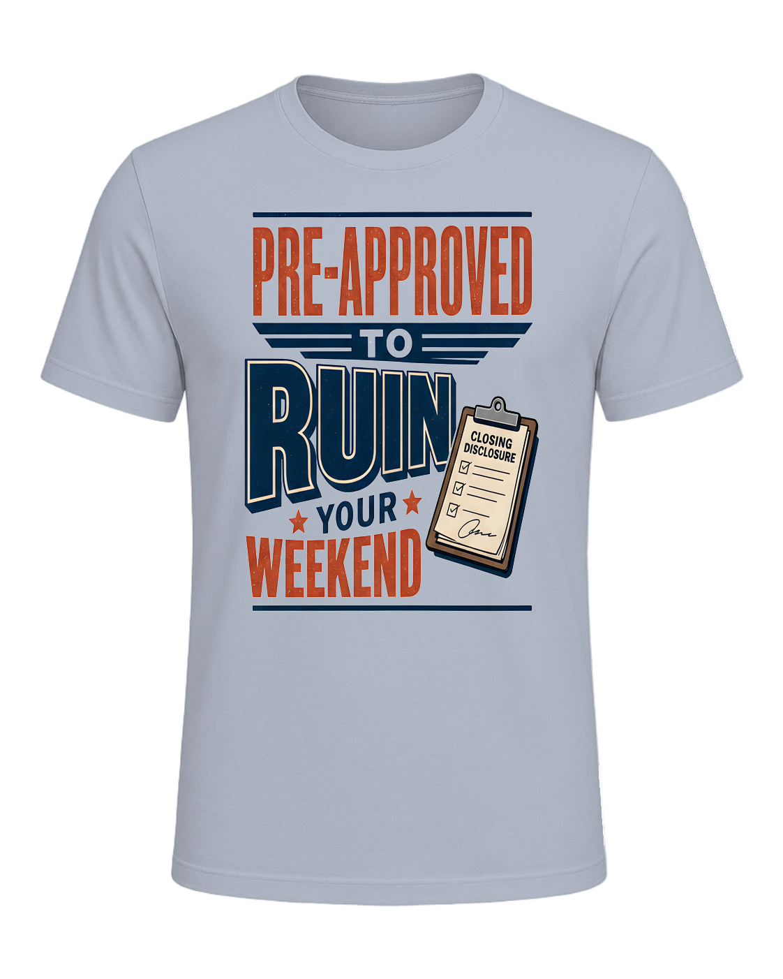 PRE-APPROVED TO RUIN YOUR WEEKEND — Light Blue