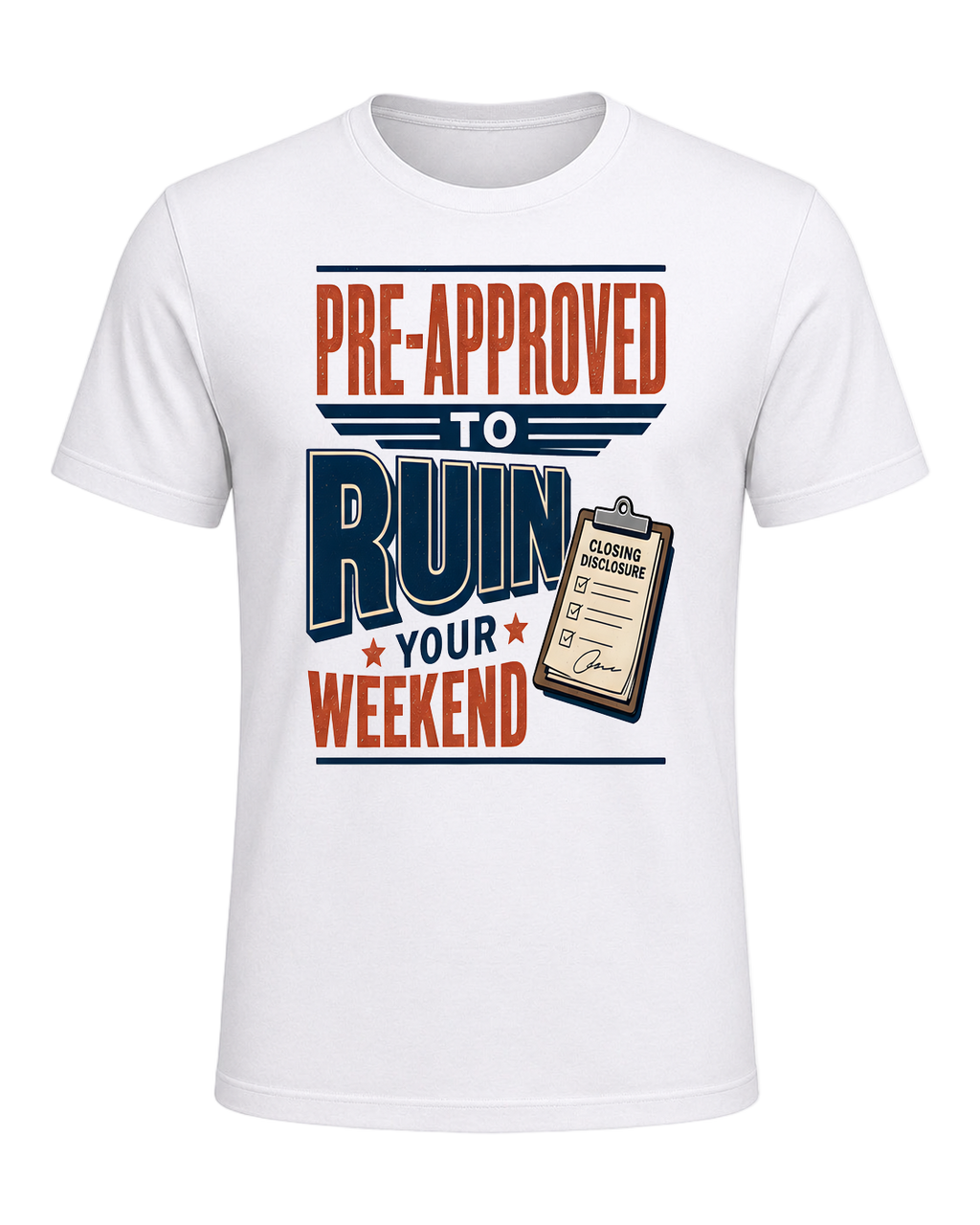PRE-APPROVED TO RUIN YOUR WEEKEND — White