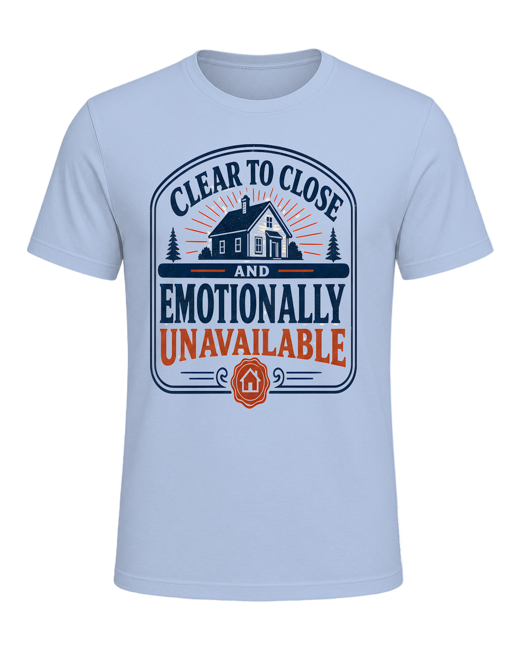 CLEAR TO CLOSE AND EMOTIONALLY UNAVAILABLE — Baby Blue