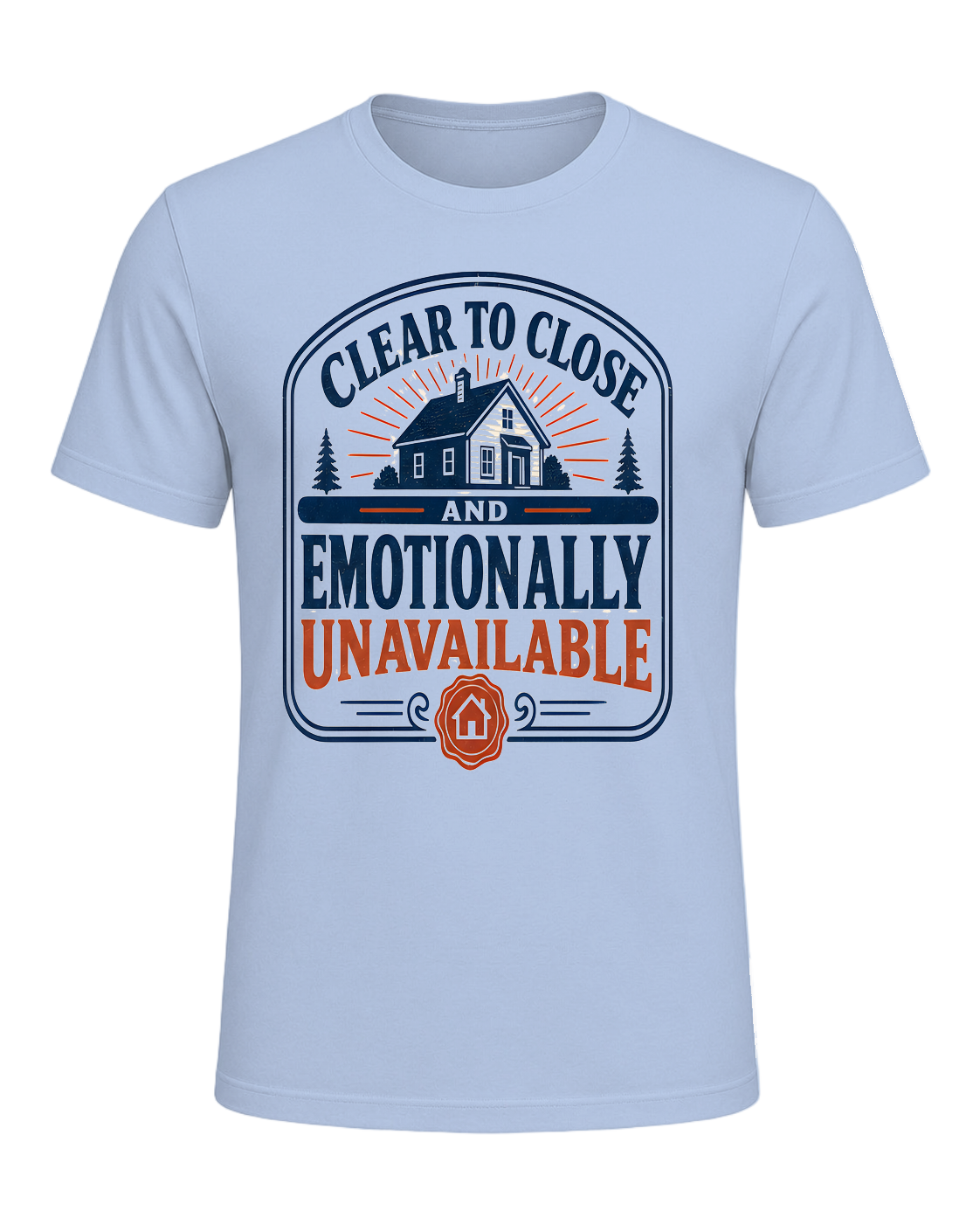 CLEAR TO CLOSE AND EMOTIONALLY UNAVAILABLE — Baby Blue