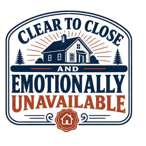 CLEAR TO CLOSE AND EMOTIONALLY UNAVAILABLE