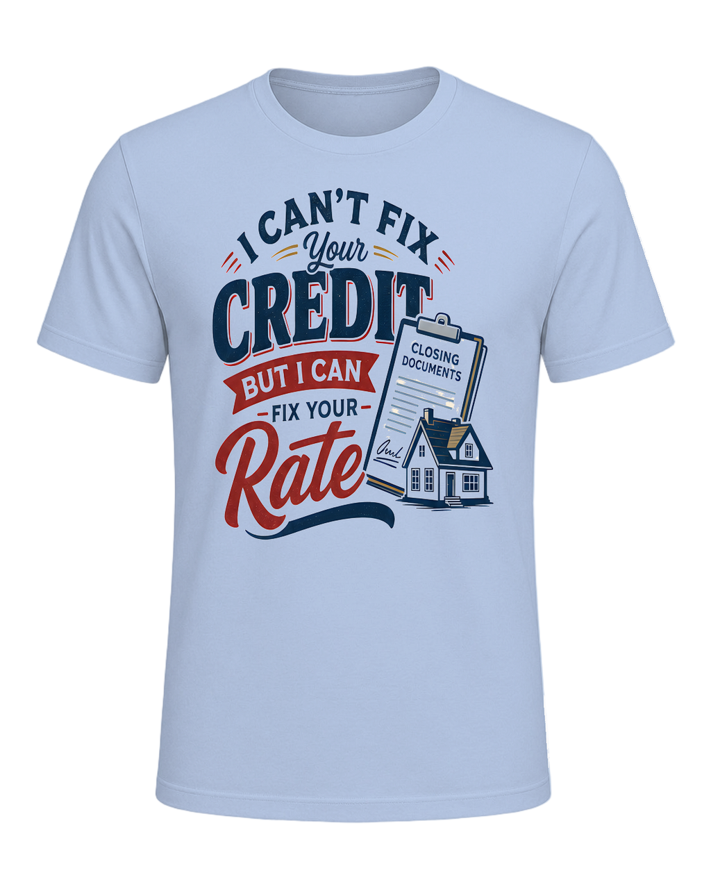I CAN'T FIX YOUR CREDIT BUT I CAN FIX YOUR RATE — Baby Blue