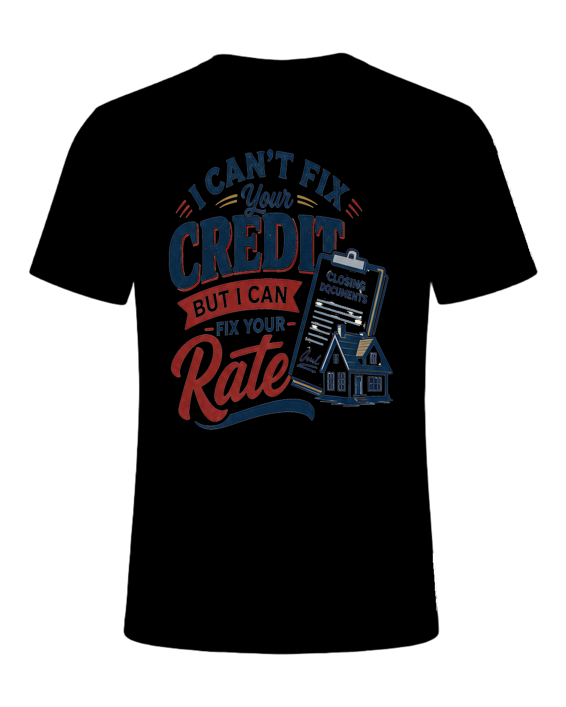 I CAN'T FIX YOUR CREDIT BUT I CAN FIX YOUR RATE — Black