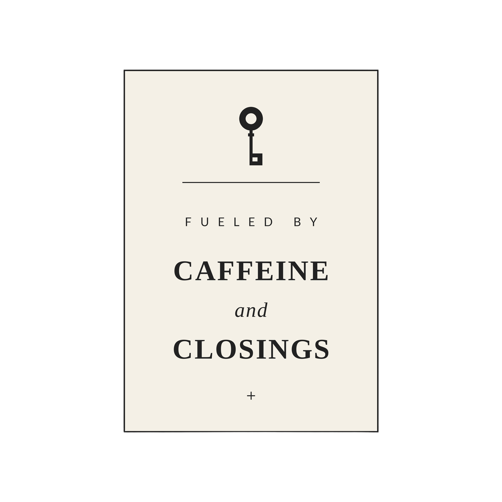 FUELED BY CAFFEINE AND CLOSINGS