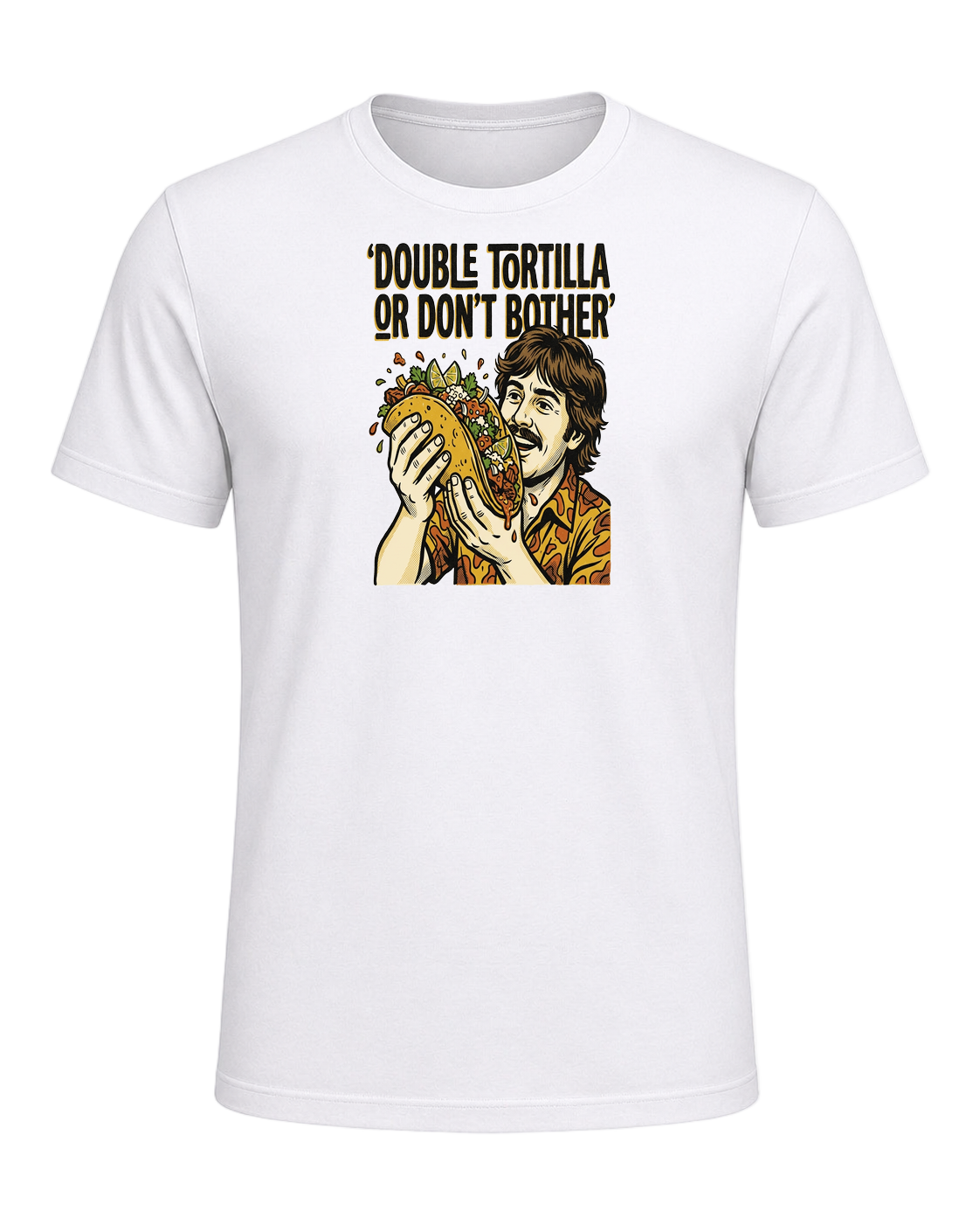 DOUBLE TORTILLA OR DON'T BOTHER — White
