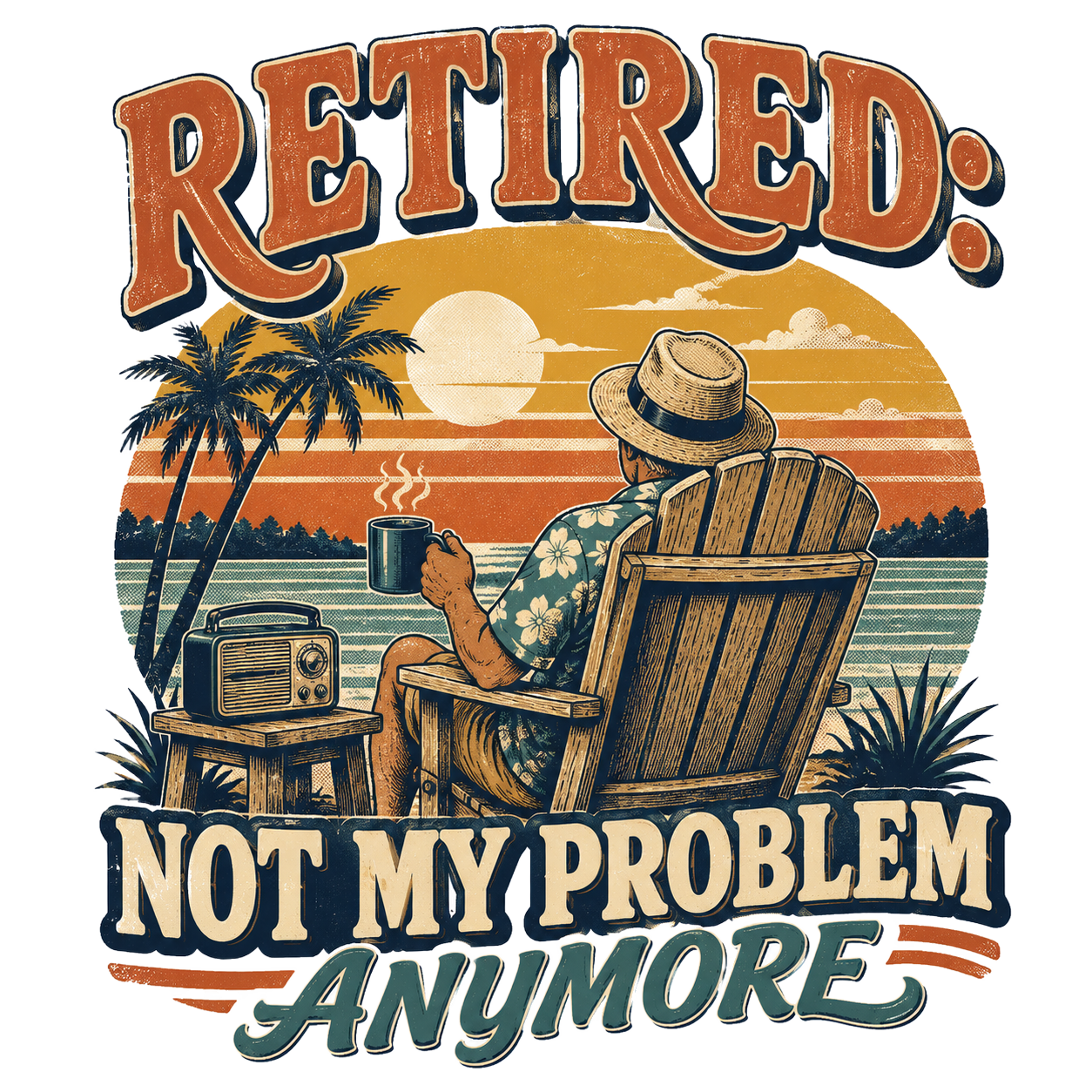 RETIRED: NOT MY PROBLEM ANYMORE