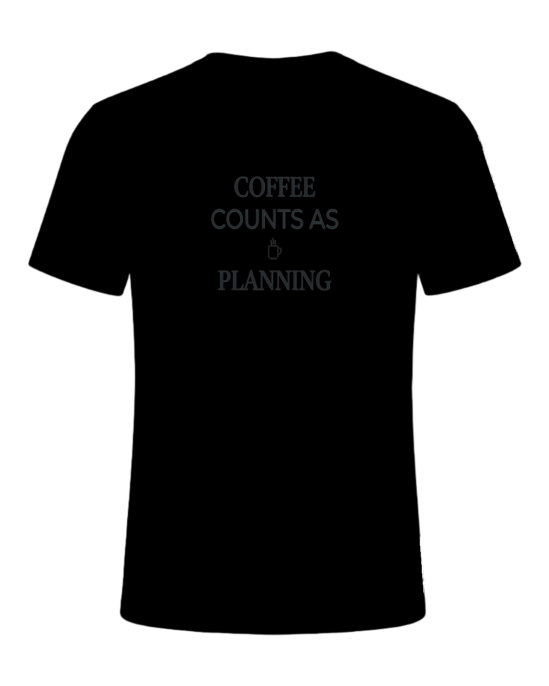 coffee counts as planning — Black