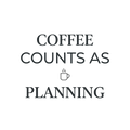 coffee counts as planning