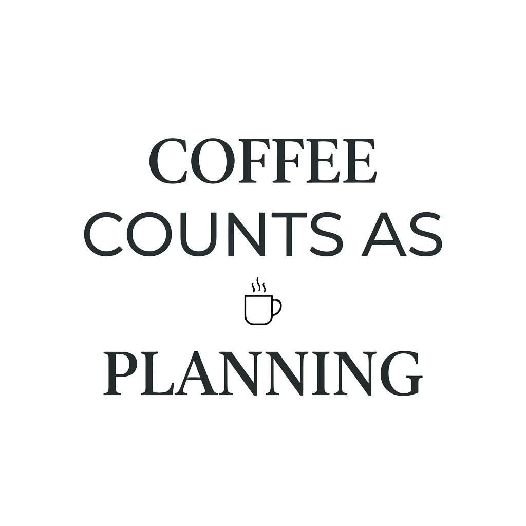coffee counts as planning