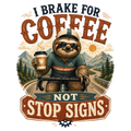 I BRAKE FOR COFFEE NOT STOP SIGNS