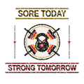 SORE TODAY, STRONG TOMORROW