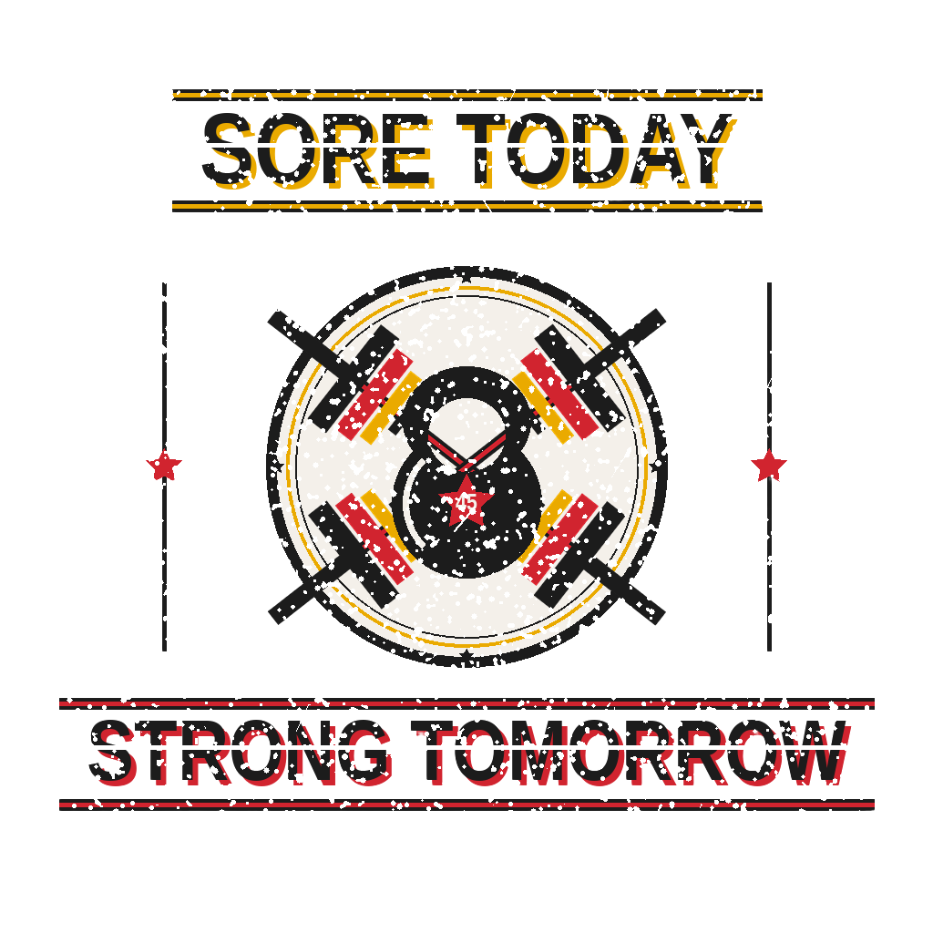 SORE TODAY, STRONG TOMORROW