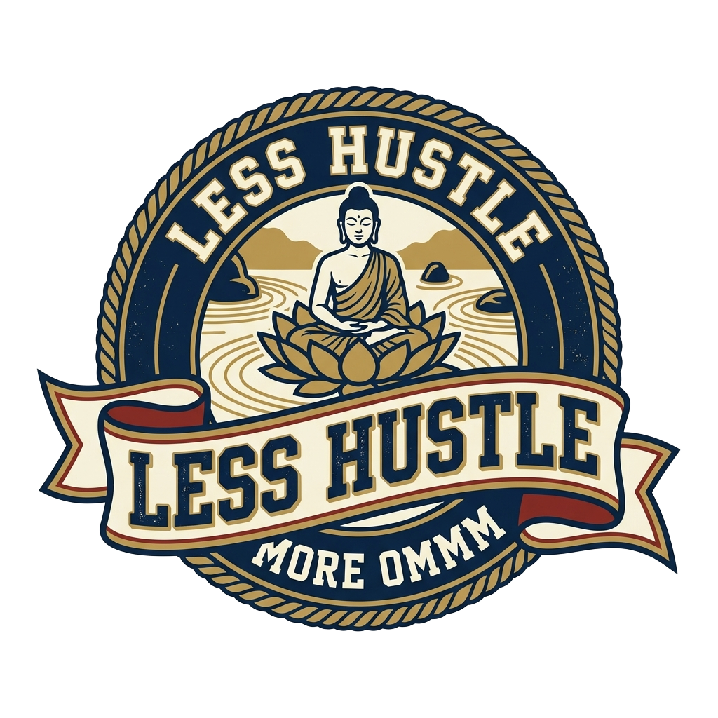 LESS HUSTLE MORE OMMM