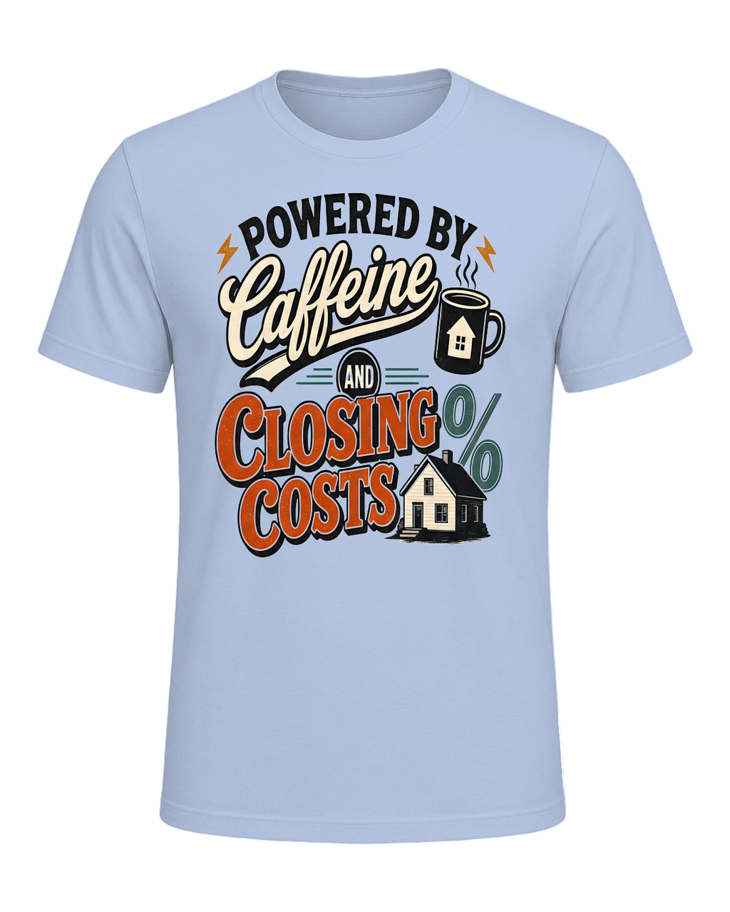 POWERED BY CAFFEINE AND CLOSING COSTS — Baby Blue