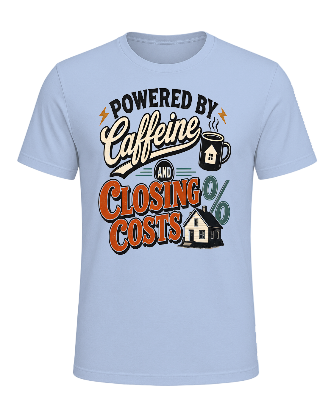 POWERED BY CAFFEINE AND CLOSING COSTS — Baby Blue