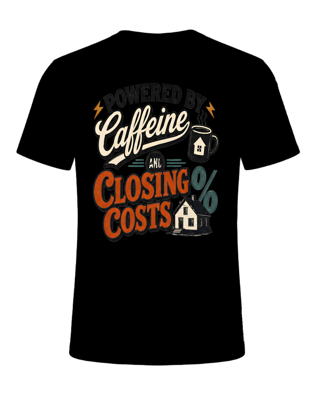 POWERED BY CAFFEINE AND CLOSING COSTS — Black