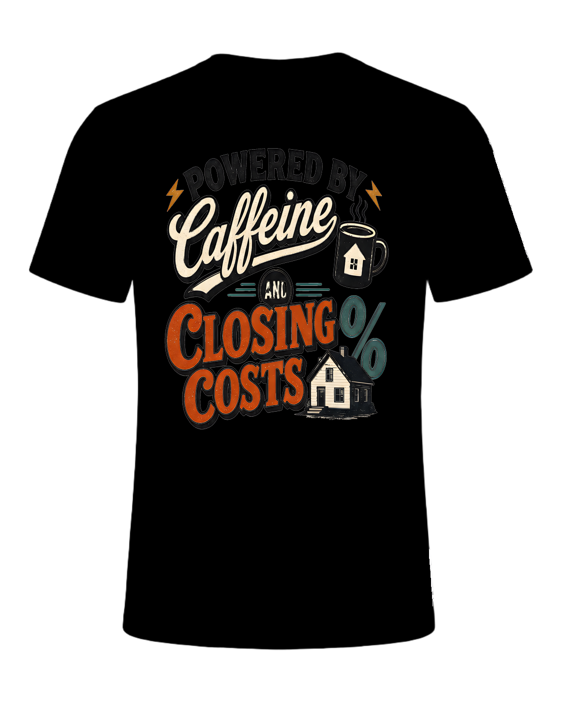 POWERED BY CAFFEINE AND CLOSING COSTS — Black