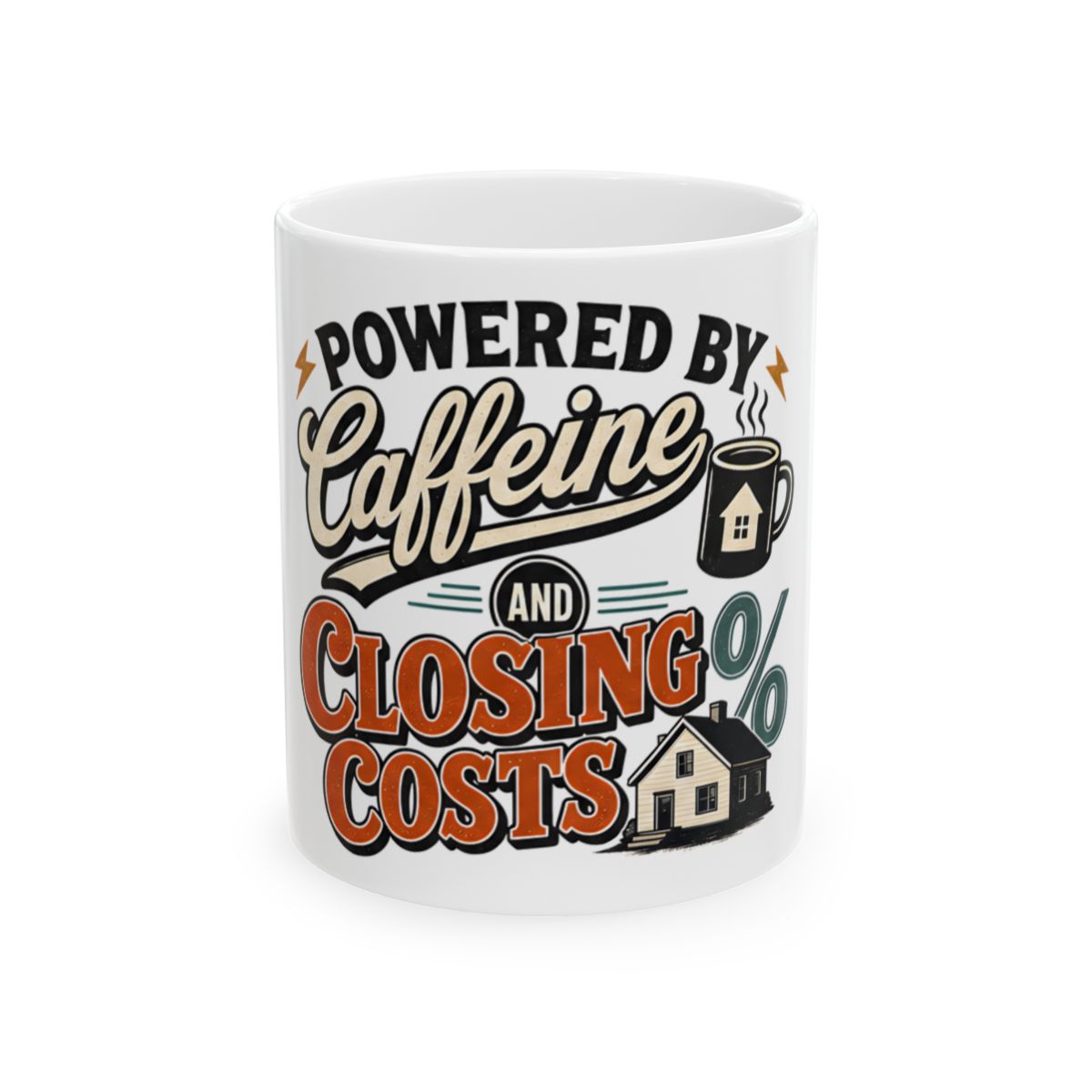 POWERED BY CAFFEINE AND CLOSING COSTS Mug
