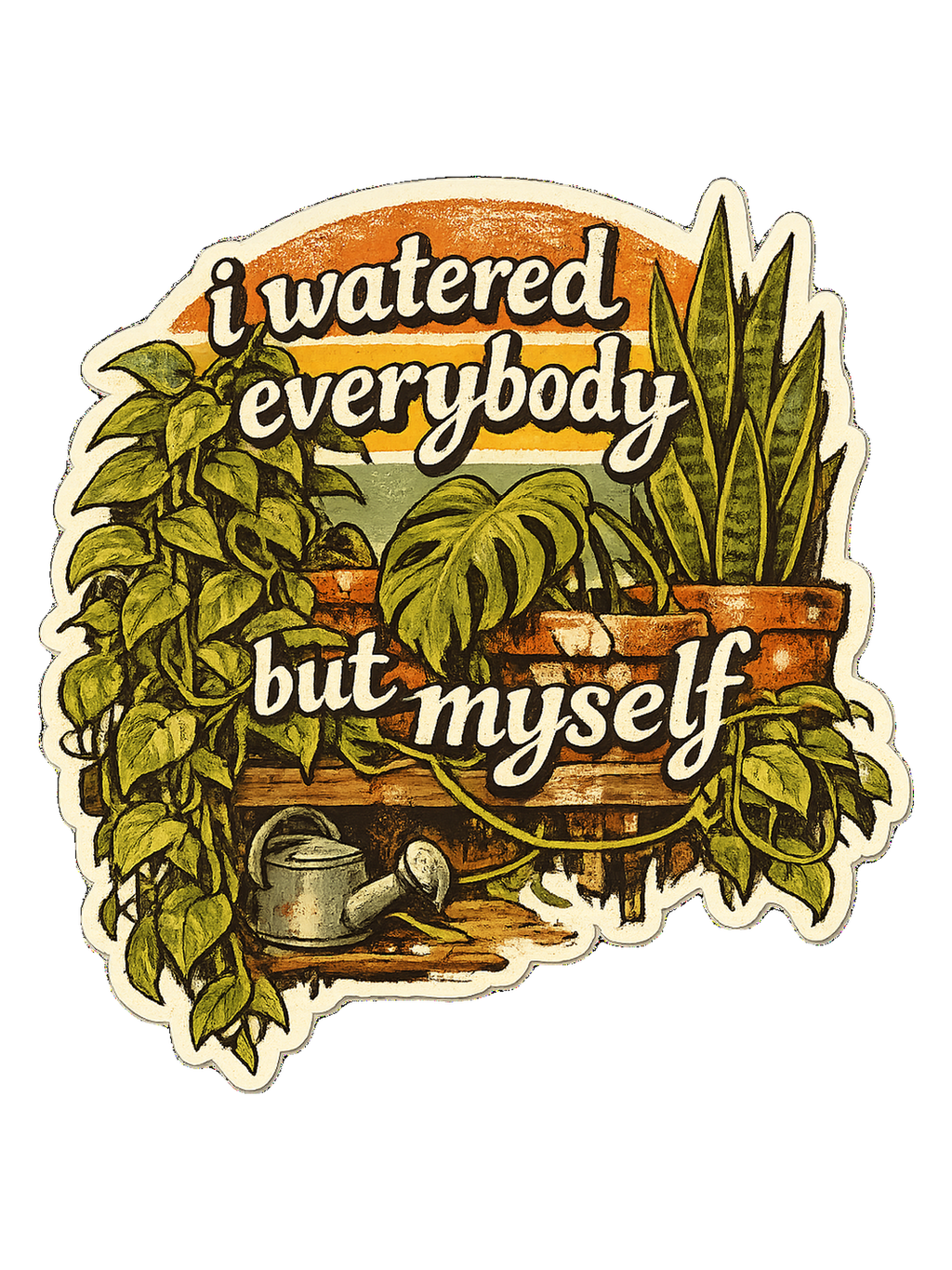 I Watered Everybody But Myself Tee