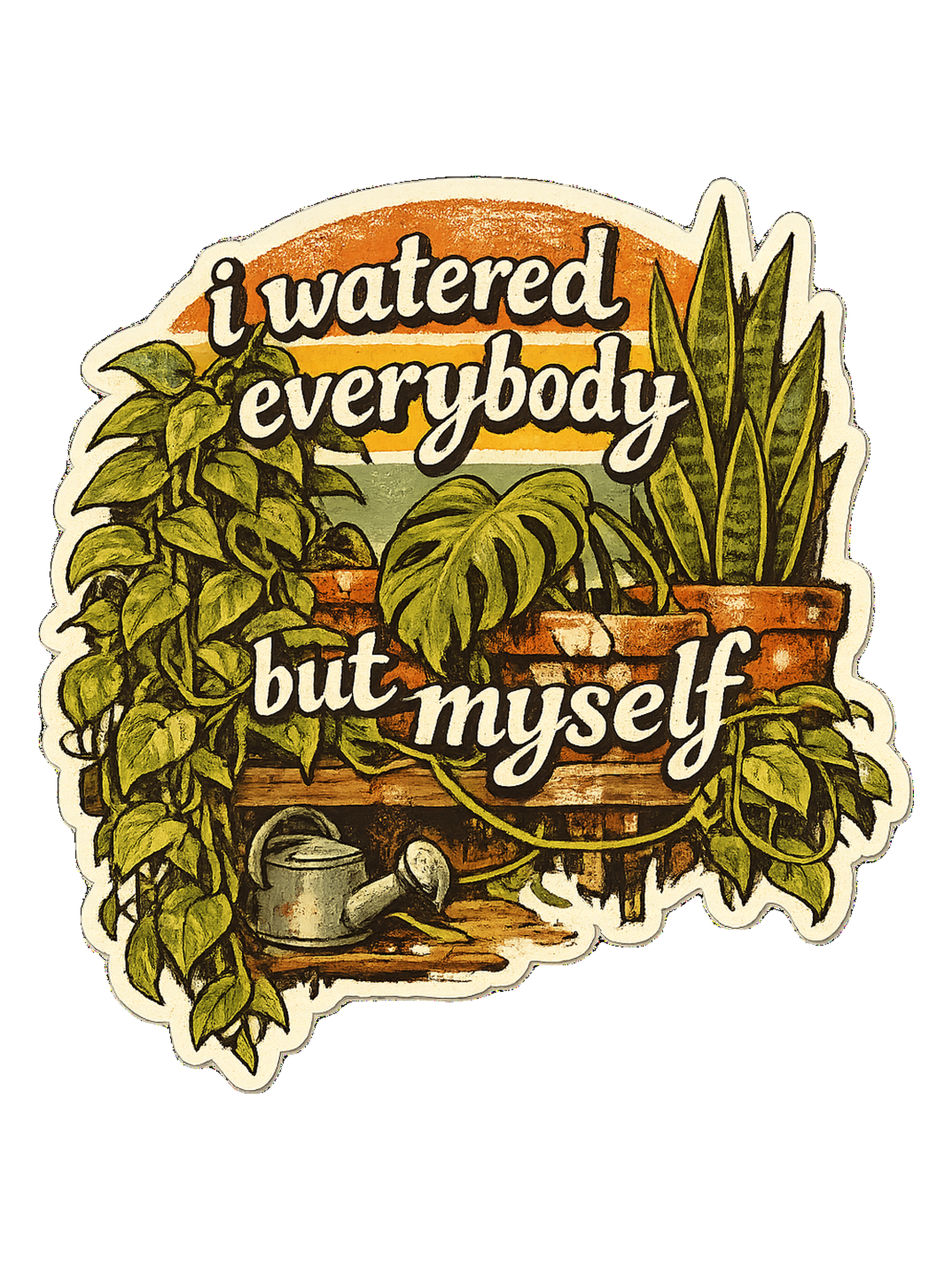 I Watered Everybody But Myself Tee