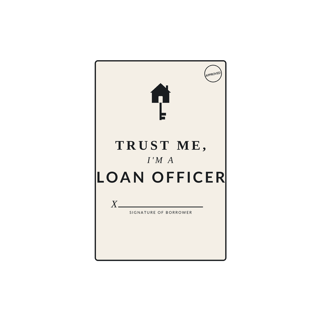 TRUST ME, I'M A LOAN OFFICER