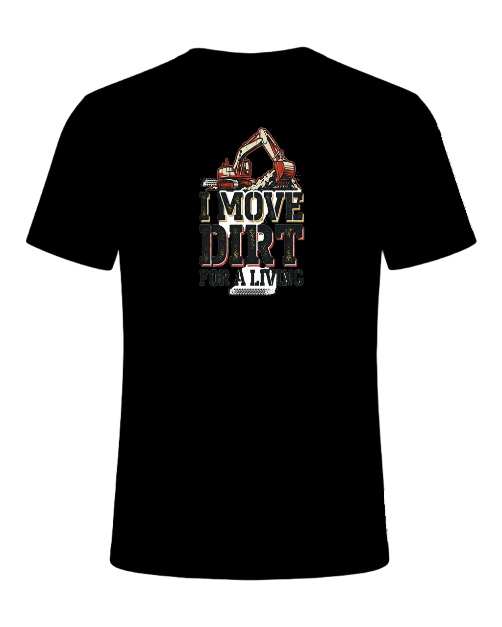 I MOVE DIRT FOR A LIVING — Black